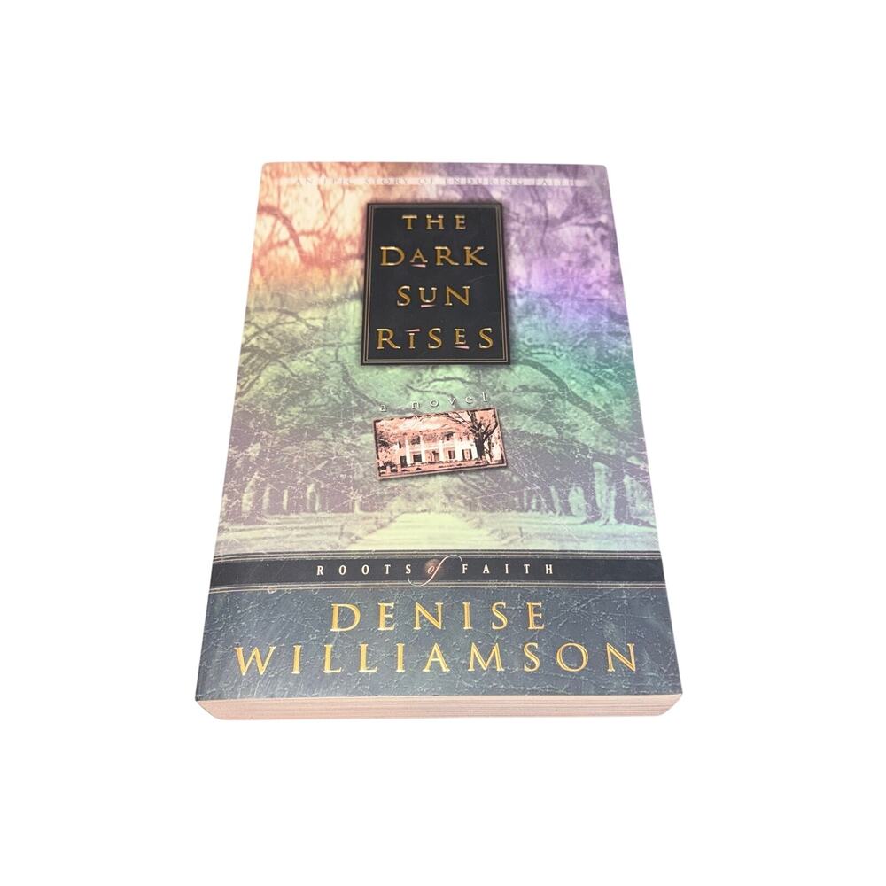 The Dark Sun Rises Roots Of Faith Book 1 Denise Williamson Christian Historical